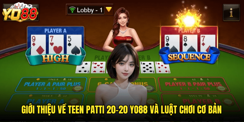 Khám Phá Teen Patti 20-20 Yo88 - Phiên Bản Tốc Độ Của Poker Ấn Độ 2 Giới Thiệu Về Teen Patti 20-20 Yo88 Và Luật Chơi Cơ Bản