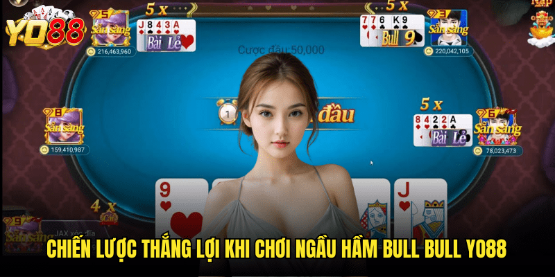 Chinh Phục Ngầu Hầm Bull Bull Yo88 - Trò Chơi Bài Trâu Bò Siêu Hấp Dẫn 3 Chiến Lược Thắng Lợi Khi Chơi Ngầu Hầm Bull Bull Yo88