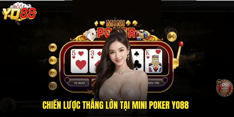 Thách Thức Trí Tuệ Với Mini Poker Yo88 - Phiên Bản Rút Gọn Đầy Hấp Dẫn 3 Chiến Lược Thắng Lớn Tại Mini Poker Yo88