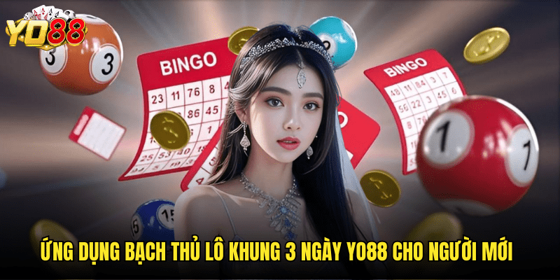 Chinh Phục Bạch Thủ Lô Khung 3 Ngày Cùng Nhà Cái Yo88 - Tỷ Lệ Về Cao 3 Ứng Dụng Bạch Thủ Lô Khung 3 Ngày Yo88 Cho Người Mới