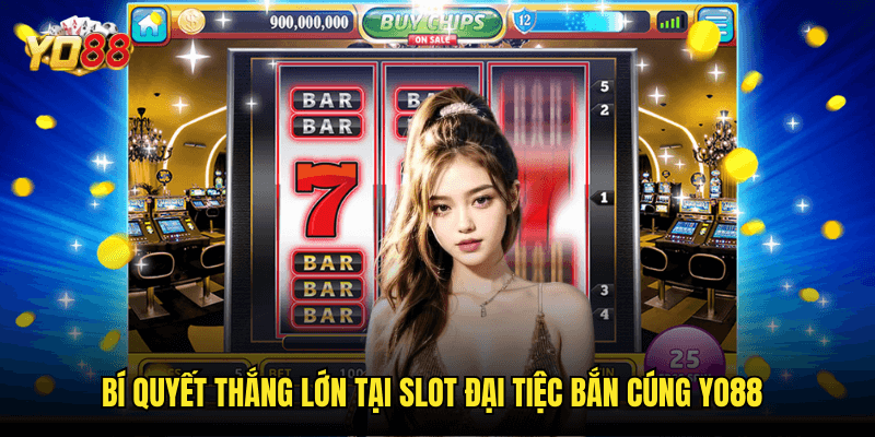 Hành Trình Săn Thưởng Tại Slot Đại Tiệc Bắn Cúng Yo88 3 Bí Quyết Thắng Lớn Tại Slot Đại Tiệc Bắn Cúng Yo88