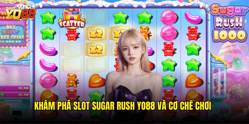 Thế Giới Kẹo Ngọt Năng Lượng Tại Slot Sugar Rush Yo88 - Ngọt Ngào Đến Từng Vòng Quay 2 Khám Phá Slot Sugar Rush Yo88 Và Cơ Chế Chơi