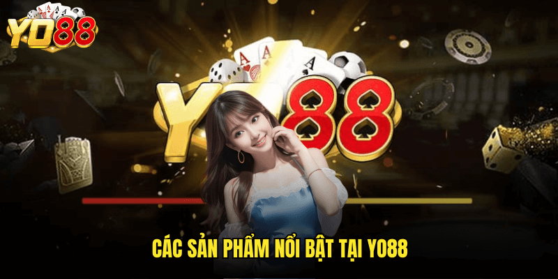 Giới Thiệu Yo88: Cổng Game Đẳng Cấp Quốc Tế Cho Người Chơi Việt 2 Các Sản Phẩm Nổi Bật Tại Yo88