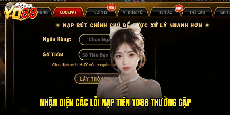 Giải Quyết Triệt Để Các Lỗi Nạp Tiền Yo88 - Hướng Dẫn Từng Bước 2 Nhận Diện Các Lỗi Nạp Tiền Yo88 Thường Gặp