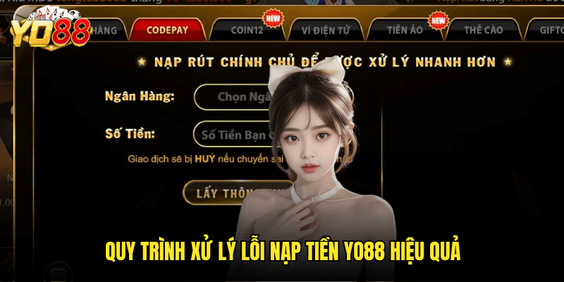 Giải Quyết Triệt Để Các Lỗi Nạp Tiền Yo88 - Hướng Dẫn Từng Bước 3 Quy Trình Xử Lý Lỗi Nạp Tiền Yo88 Hiệu Quả