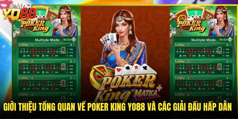 Đăng Quang Làm Vua Bài Với Poker King Yo88 - Đấu Trường Poker Đẳng Cấp Hoàng Gia 2 Giới Thiệu Tổng Quan Về Poker King Yo88 Và Các Giải Đấu Hấp Dẫn